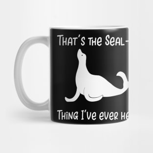 That's the Seal-iest Thing I've Ever Heard Mug